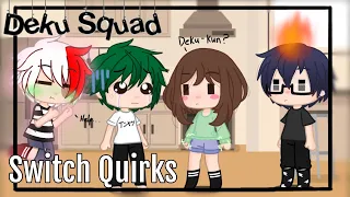 The Deku squad switch quirks for the day || Bnha || Ft. Bakusquad || Ramen Queen