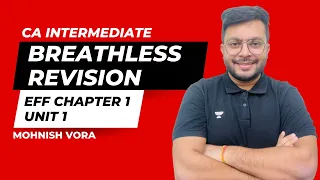 EFF Chapter 1 | Unit 1 | Breathless Revision | Mohnish Vora | Unacademy CA Inter