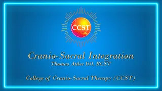 Cranio-Sacral Integration - with Thomas Attlee, College of Cranio-Sacral Therapy (CCST)