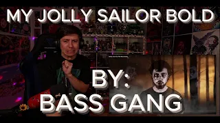 THEY MADE THIS GENUINELY SCARY!!!!!!!!! Blind reaction to Bass Gang - My Jolly Sailor Bold