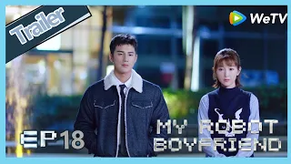 【ENG SUB】My Robot Boyfriend  EP18 trailer Mo Bai help Yu Fei which make Meng Yan sad