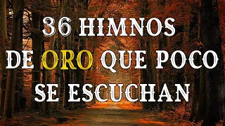 36 HIMNOS DE ORO QUE POCO SE ESCUCHAN - HERMOSO HIMNOS YA NO SE CANTA EN LAS IGLESIA