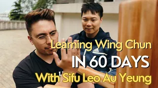 Learning Wing Chun In 60 days with Sifu Leo Au Yeung