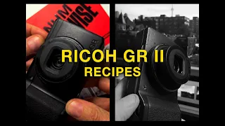 RICOH GR II RECIPES + How to Make Your Own!