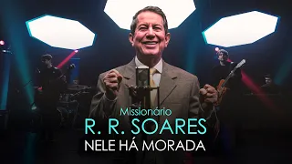 Missionário R. R. Soares - NEle há morada [ MUSIC SESSION ]