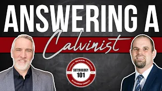 Answering a Calvinist