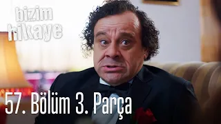 Bizim Hikaye 57. Bölüm 3. Parça