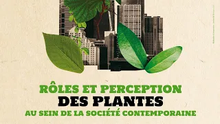 Planète conférences - Rôles et perception des plantes au sein de la société contemporaine