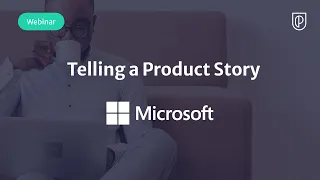 Webinar: Telling a Product Story by Microsoft Product Lead, Parag Agrawal