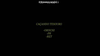 CAÇANDO TESOURO - OROCHI - RET - PK LETRA