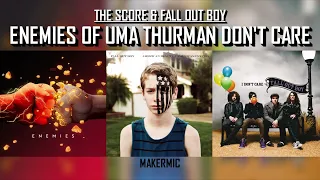 Enemies of Uma Thurman Don't Care | The Score & Fall Out Boy • MASHUP