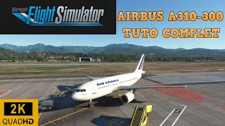 FLIGHT SIMULATOR 2020 | AIRBUS A310-300 | TUTO COMPLET | FS2020