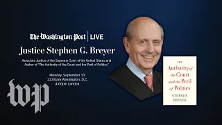 “The Authority of the Court and the Peril of Politics” with Justice Stephen G. Breyer (Stream 9/13)