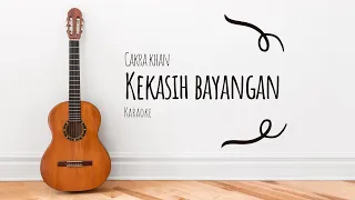 KEKASIH BAYANGAN - CAKRA KHAN ( KARAOKE)