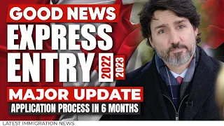 Canada Immigration : Express Entry Major Update - Application Process in 6 Months | IRCC Update