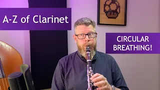 C is for Circular Breathing! (A-Z of Clarinet)