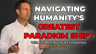 Jeff Booth - Navigating Humanity's Greatest Paradigm Shift