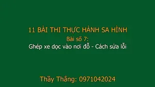 Sửa lỗi 11 bài thi sa hình - Bài 7: Ghép xe dọc vào nơi đỗ - Cách sửa lỗi