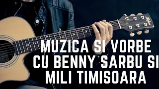 Muzica si vorbe cu Benny Sarbu si Mili Timisoara