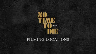 No Time To Die - Filming Locations 🎞