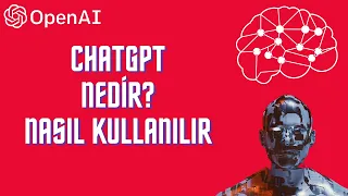 ChatGPT Nedir? Nasıl Kullanılır? Yapay Zeka Teknolojileri