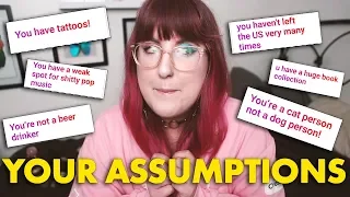 YOUR assumptions about ME