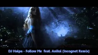 DJ Haipa - Follow Me  feat. Aniksi (Incognet Remix) [HD]