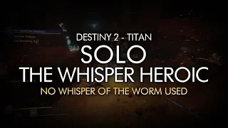 Solo Heroic The Whisper w/ No Whisper of the Worm (Titan)