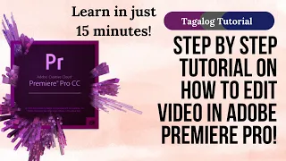 ADOBE PREMIERE PRO STEP BY STEP TAGALOG  TUTORIAL -15minutes