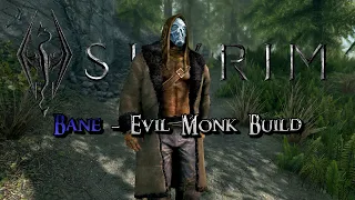 Skyrim Build: "Bane" the Evil Monk
