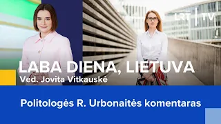 Politologės R. Urbonaitės komentaras. | Laba diena, Lietuva | 2024-04-12