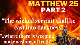 Matthew 25 — Part 2 — The faithful servant — the wicked servant — Parable of the talents