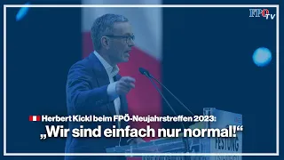 Herbert Kickl: „Wir sind einfach nur normal!“