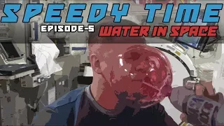 SpeedyTime 5 – Water in Space