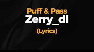 Puff and pass (Lyrics) by Zerry_dl