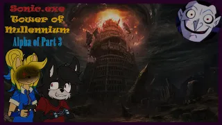 Может, позже? НЕТ, СЕЙЧАС! | Sonic.exe Tower of Millennium Alpha of Part 3| Стрим