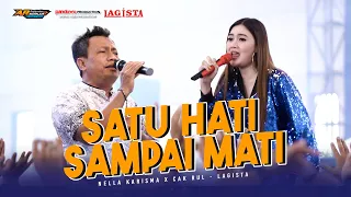 SATU HATI SAMPAI MATI - LAGISTA - NELLA KHARISMA X CAK RUL ( WALAU MENAGIS PILU HATI INI )