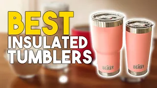 Best Insulated Tumblers 2024 | Top 7 Best Tumblers