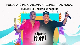 Mumuzinho, Renato Da Rocinha - Posso Até Me Apaixonar / Samba Pras Moças (Resenha do Mumu)