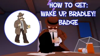 Wake Up, Bradley! - Break In 2 BADGE GUIDE [FAST AND EASY] - ROBLOX