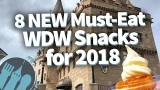 8 NEW Must-Eat Walt Disney World Snacks for 2018!