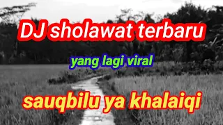 dj sholawat sauqbilu ya khaliqi slow bass paling merdu 2021