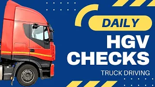 HGV Driver Daily Vehicle Checks NEW UK Truck Driver Tips