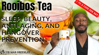 Rooibos Tea: Sleep, Beauty, anti-aging, and Hangover prevention could this all be true?