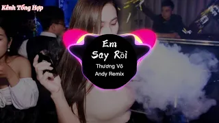 Em Say Rồi (Andy Riemix) - Thương Võ | Nhạc Trẻ Gây Nghiện Hót Hiện Nay....