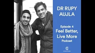 How Food is Medicine with Dr Rupy Aujla | Feel Better Live More Podcast