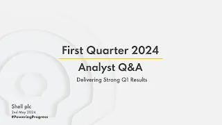 Shell’s first quarter 2024 results | Analyst Q&A