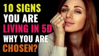 10 Signs You Are Living In 5D | Why You Are Chosen | Awakening | Spirituality | The Chosen Ones