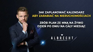 Jak zaplanować kalendarz, aby zarabiać na nieruchomościach. PLAN DZIEŃ PO DNIU.