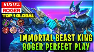 Immortal Beast King, Roger Perfect Play [ Top 1 Global Roger ] Rustez - Mobile Legends